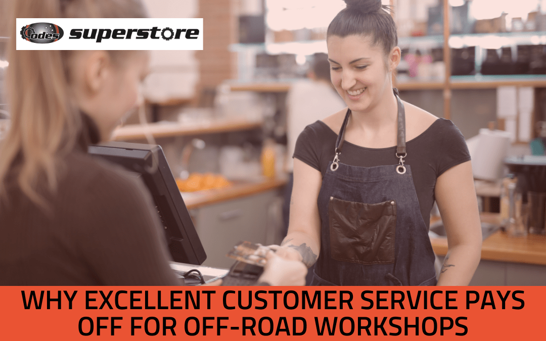 Why Excellent Customer Service Pays Off for Off-Road Workshops