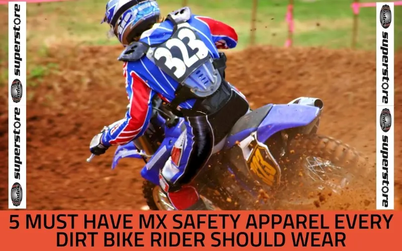 5 Must Have MX Safety Apparel Every Dirt Bike Rider Should Wear