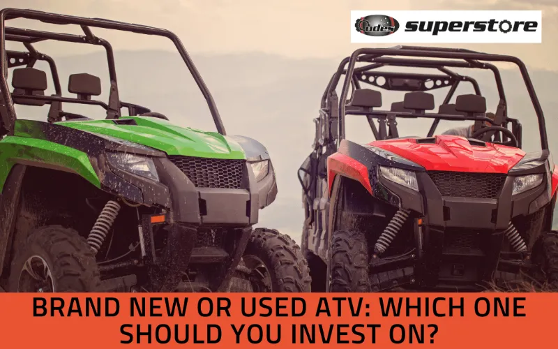 Brand New or Used ATV Which One Should You Invest In